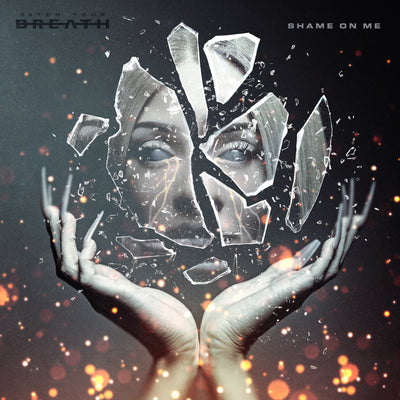 CATCH YOUR BREATH Release 'Shame On Me' Deluxe Album