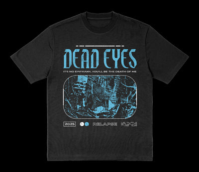 Dead Eyes black Gildan t-shirt with blue “DEAD EYES” text over abstract shapes. Below: “It’s no epiphany, you’ll be the death of me.” Includes small “2025,” “RELAPSE,” and barcode details.